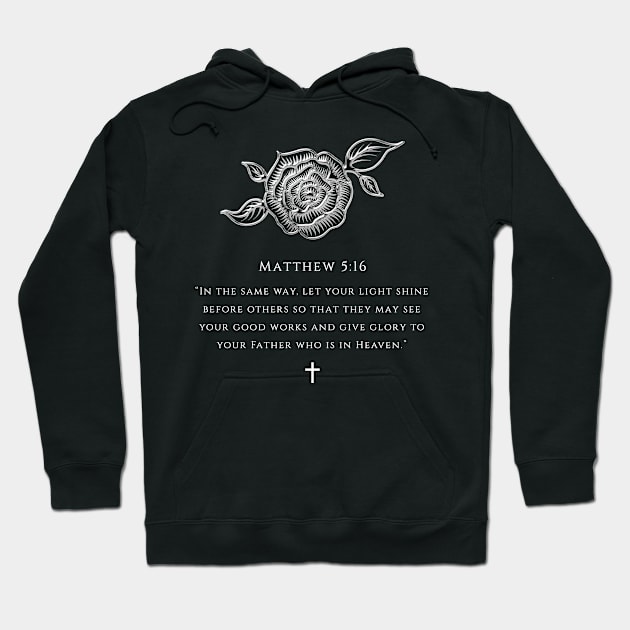 Bible verse - Matthew 5:16 Hoodie by TAKALART